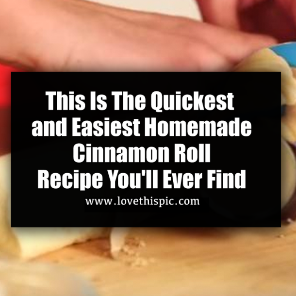 This Is The Quickest and Easiest Homemade Cinnamon Roll Recipe You'll Ever Find
