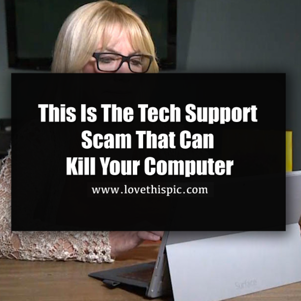 This Is The Tech Support Scam That Can Kill Your Computer