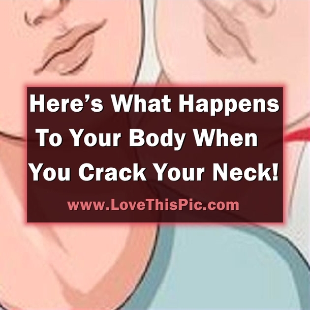 This Is What Happens To Your Body When You Crack Your Neck!