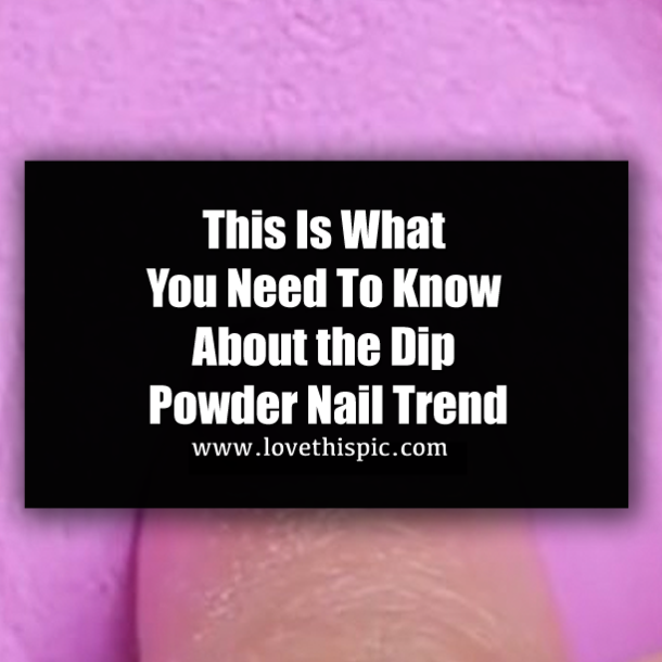 This Is What You Need To Know About the Dip Powder Nail Trend