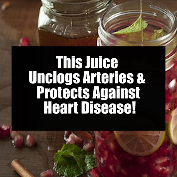 This Juice Unclogs Arteries & Protects Against Heart Disease!