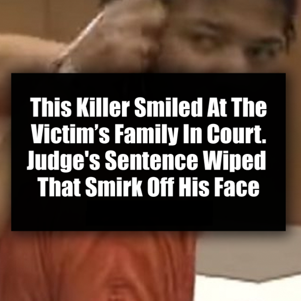 This Killer Smiled At The Victim’s Family In Court. Judge's Sentence Wiped That Smirk Off His Face