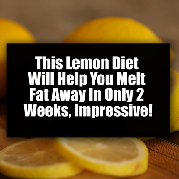 This Lemon Diet Will Help You Melt Fat Away In Only 2 Weeks, Impressive!
