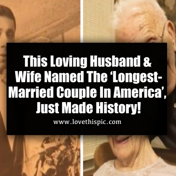 This Loving Husband & Wife Named The ‘Longest-Married Couple In America’, Just Made History!