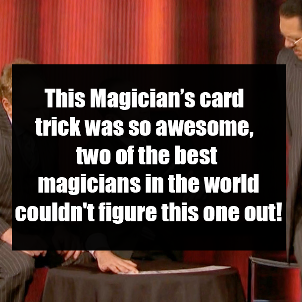This Magician’s card trick was so awsome, two of the best magicians in the world couldn't figure this one out!