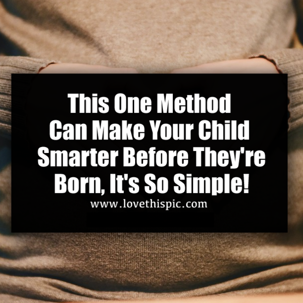 This One Method Can Make Your Child Smarter Before They're Born, It's So Simple!