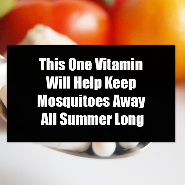 This One Vitamin Will Help Keep Mosquitoes Away All Summer Long
