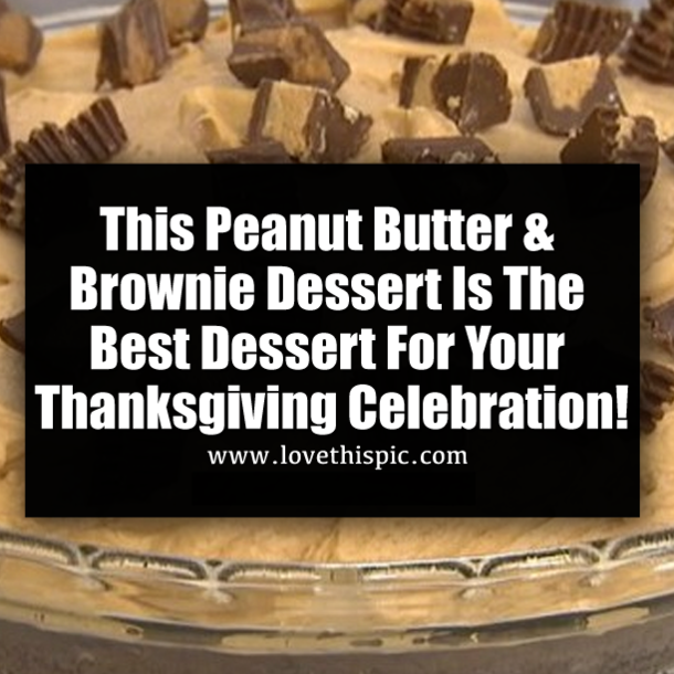 This Peanut Butter & Brownie Dessert Is The Best Dessert For Your Thanksgiving Celebration!
