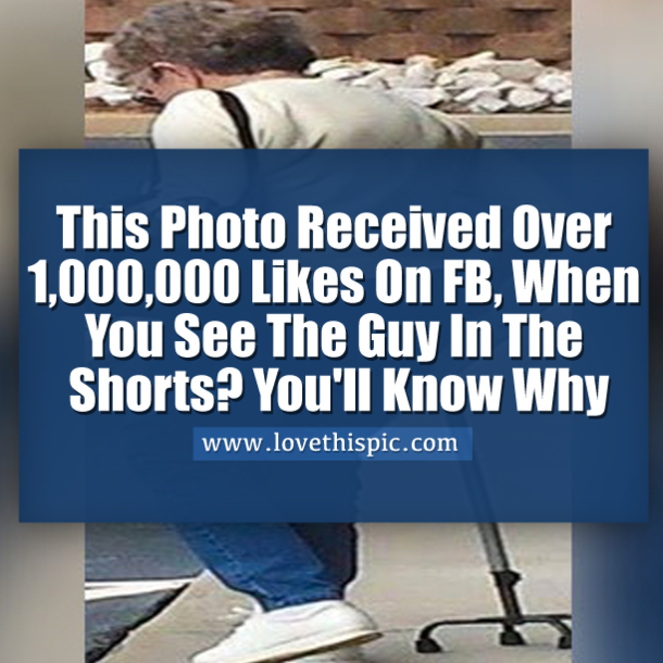 This Photo Received Over 1,000,000 Likes On FB, Look At The Guy In The Shorts And You'll Know Why