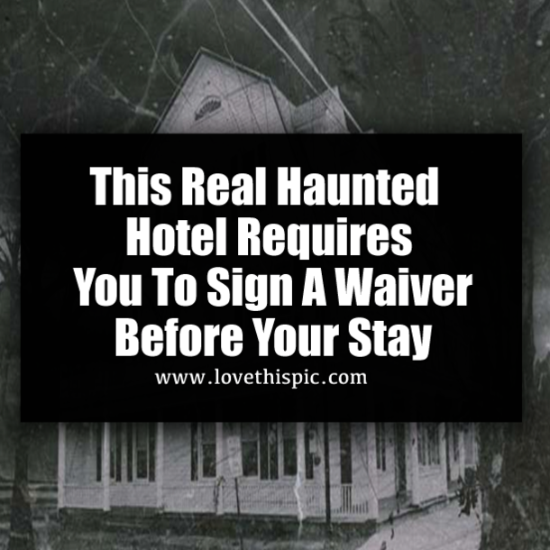 This Real Haunted Hotel Requires You To Sign A Waiver Before Your Stay