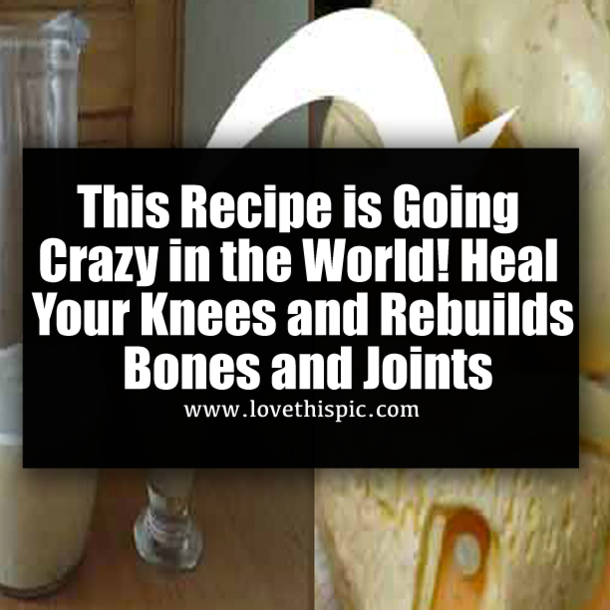 This Recipe is Going Crazy in the World! Heal Your Knees and Rebuilds Bones and Joints