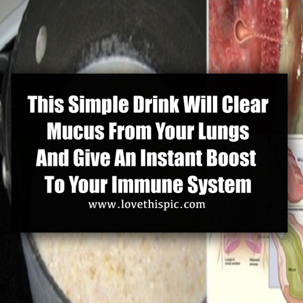 This Simple Drink Will Clear Mucus From Your Lungs And Give An Instant Boost To Your Immune System