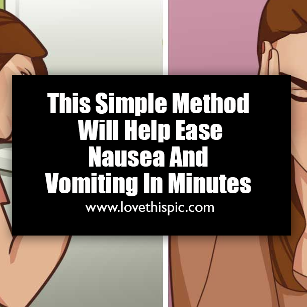 This Simple Method Will Help Ease Nausea And Vomiting In Minutes