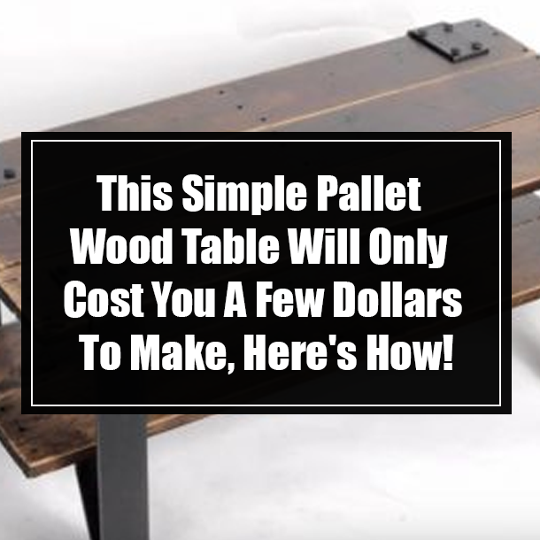 This Simple Pallet Wood Table Will Only Cost You A Few Dollars To Make, Here's How!