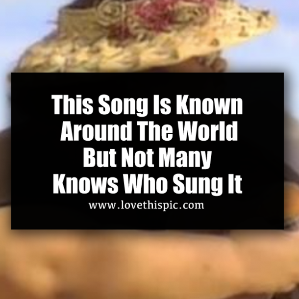 This Song Is Known Around The World But Not Many Knows Who Sung It