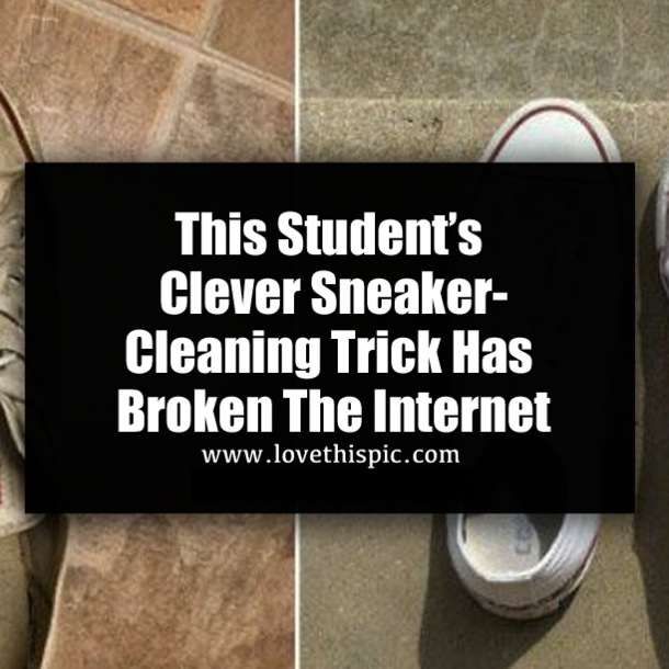 This Student’s Clever Sneaker-Cleaning Trick Has Broken The Internet