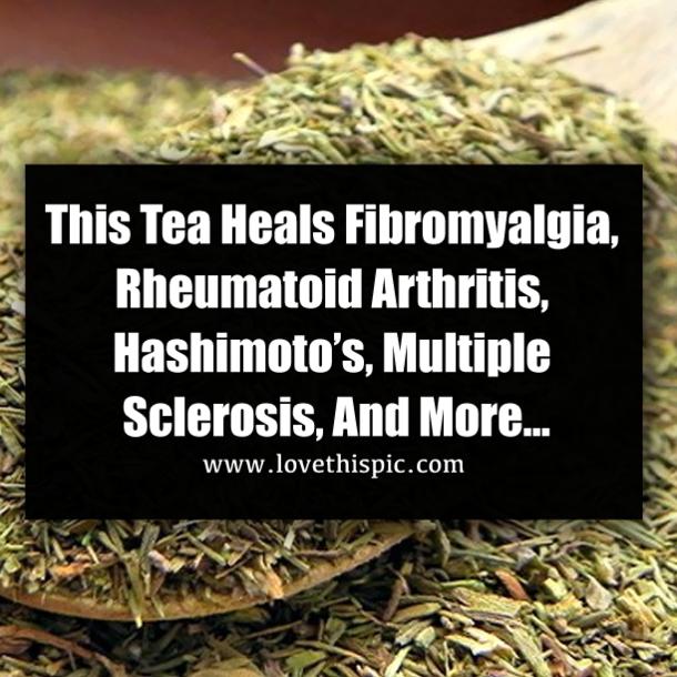 This Tea Heals Fibromyalgia, Rheumatoid Arthritis, Hashimoto’s, Multiple Sclerosis, And More…