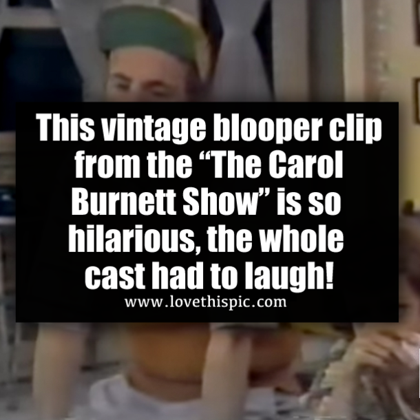 This vintage blooper clip from the “The Carol Burnett Show” is so hilarious, the whole cast had to laugh!