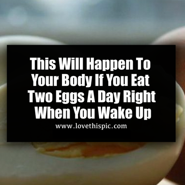This Will Happen To Your Body If You Eat Two Eggs A Day Right When You Wake Up