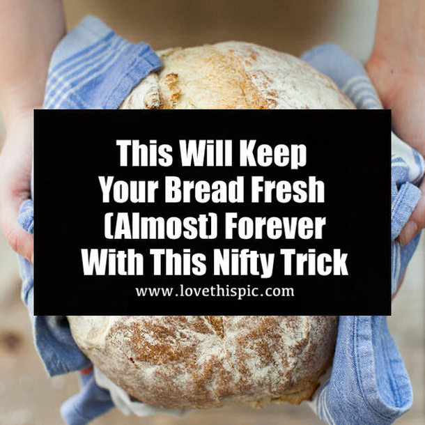 This Will Keep Your Bread Fresh (Almost) Forever With This Nifty Trick