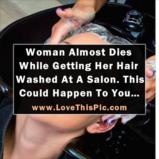 This Woman Almost Died While Getting Her Hair Washed At A Salon. This Could Happen To You…