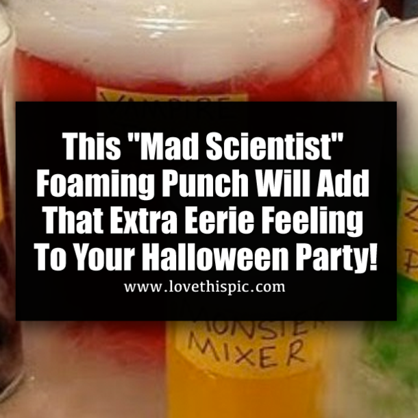 This "Mad Scientist" Foaming Punch Will Add That Extra Eerie Feeling To Your Halloween Party!