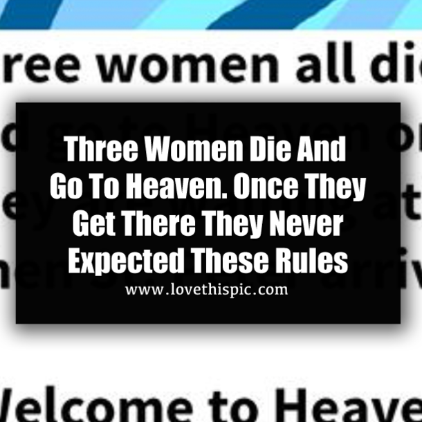 Three Women Die And Go To Heaven. Once They Get There They Never Expected These Rules