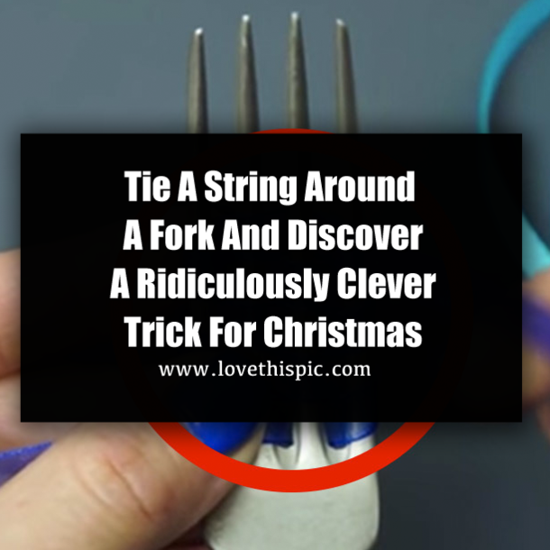 Tie A String Around A Fork And Discover A Ridiculously Clever Trick For Christmas