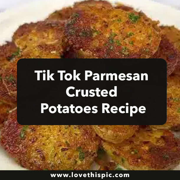 Tik Tok Parmesan Crusted Potatoes Recipe