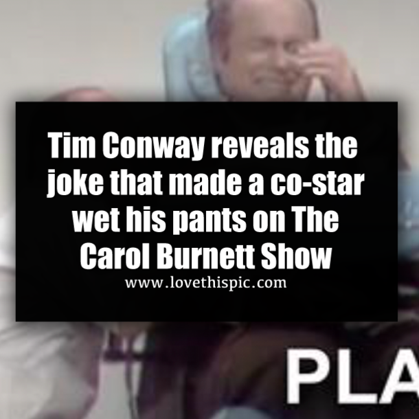 Tim Conway reveals the joke that made a co-star wet his pants on The Carol Burnett Show