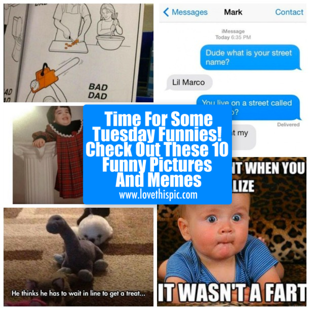 Time For Some Tuesday Funnies! Check Out These 10 Funny Pictures And Memes