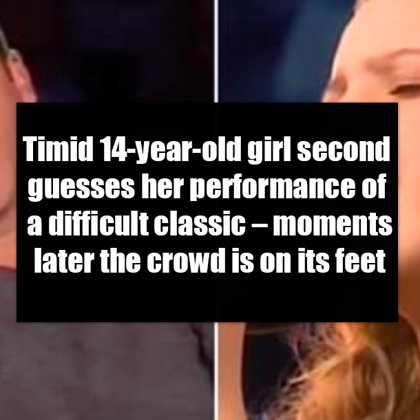 Timid 14-year-old girl second guesses her performance of a difficult classic – moments later the crowd is on its feet