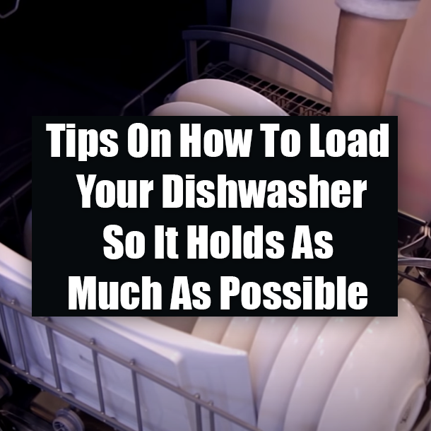 Tips On How To Load Your Dishwasher So It Holds As Much As Possible
