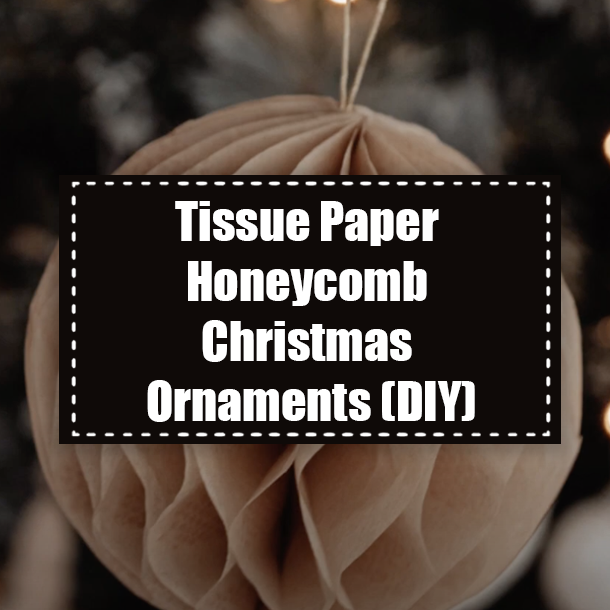 Tissue Paper Honeycomb Christmas Ornaments (DIY)