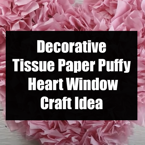 Tissue Paper Puffy Heart Window Decoration - Easy Craft DIY
