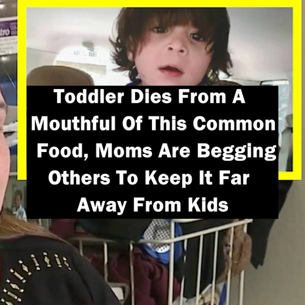 Toddler Dies From Mouthful Of A Common Food, Moms Are Begging Others To Keep It Far From Kids