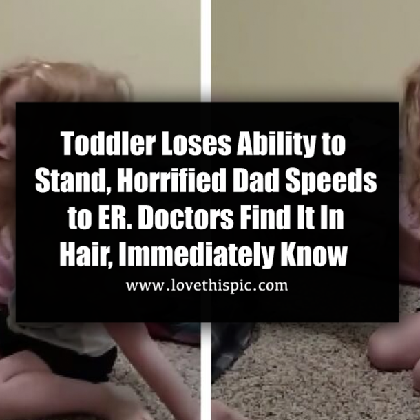 Toddler Loses Ability to Stand, Horrified Dad Speeds to ER. Doctors Find It In Hair, Immediately Know