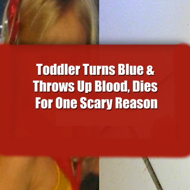 Toddler Turns Blue & Dies For One Scary Reason