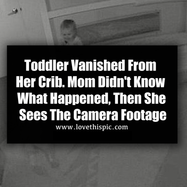 Toddler Vanished From Her Crib. Mom Didn't Know What Happened, Then She Sees The Camera Footage