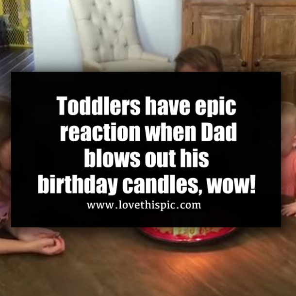 Toddlers have epic reaction when Dad blows out his birthday candles, wow!