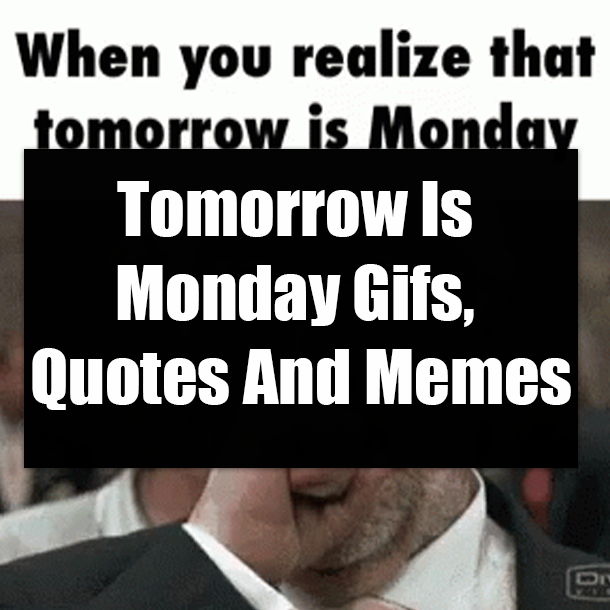 Tomorrow Is Monday Gifs, Quotes And Memes
