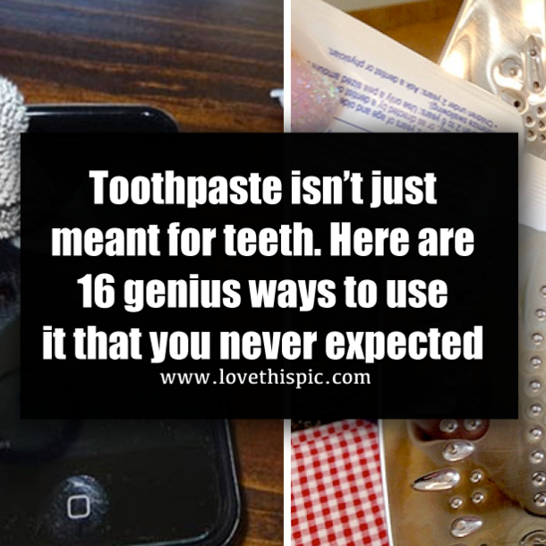Toothpaste isn’t just meant for teeth. Here are 16 genius ways to use it that you never expected