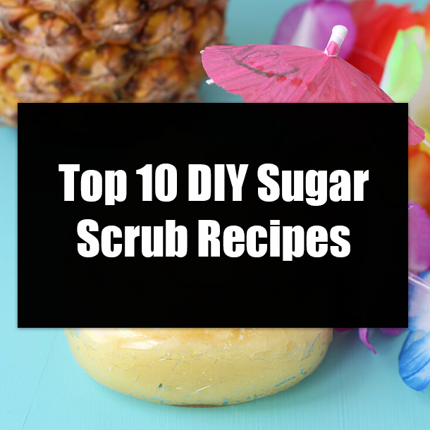 Top 10 DIY Sugar Scrub Recipes