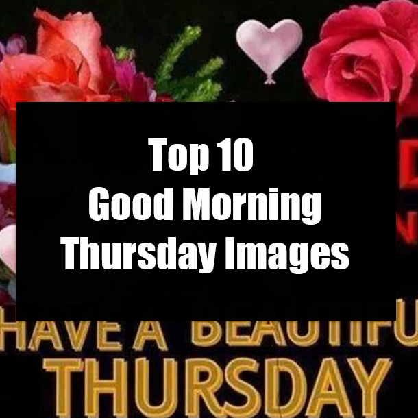 Top 10 Good Morning Thursday Images