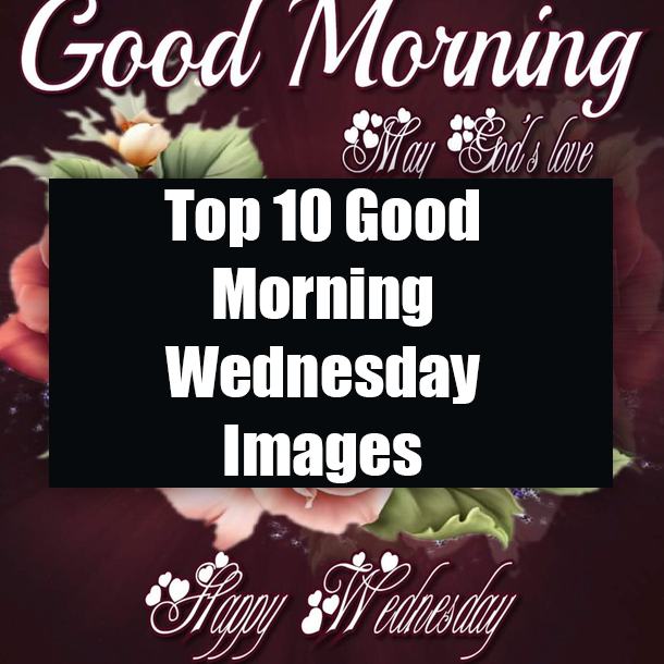 Top 10 Good Morning Wednesday Images