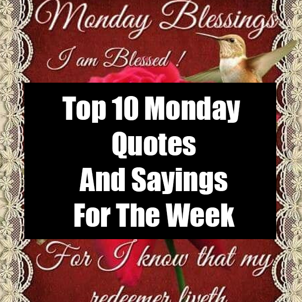 Top 10 Monday Quotes And Sayings For The Week