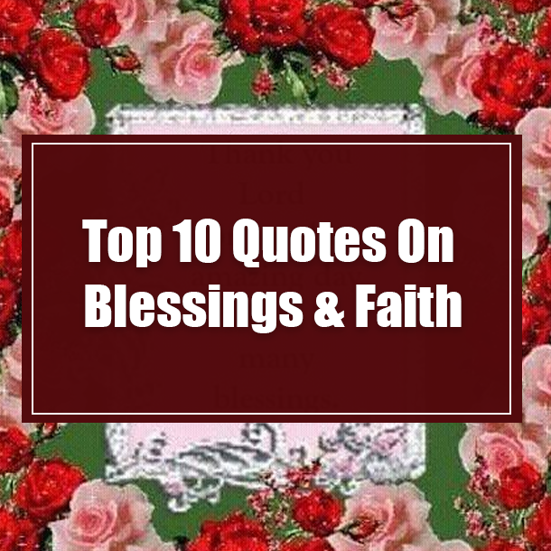 Top 10 Quotes On Blessings & Faith