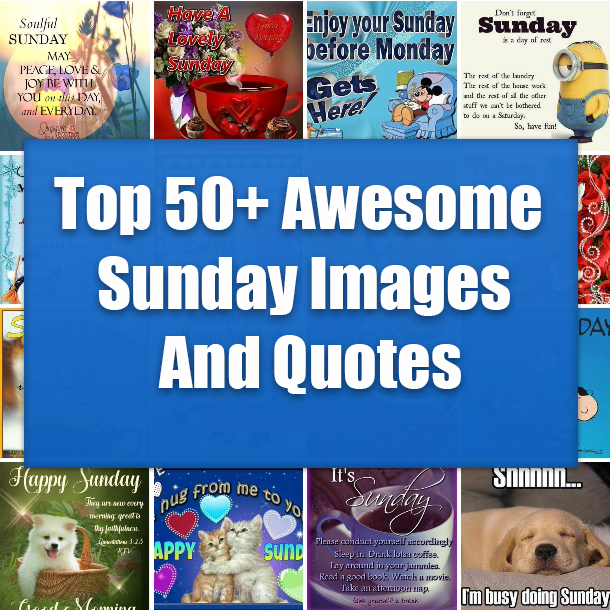 Top 50+ Awesome Sunday Images And Quotes