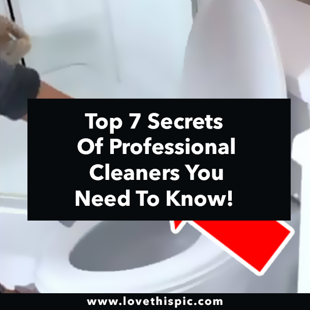Top 7 Secrets Of Professional Cleaners You Need To Know!