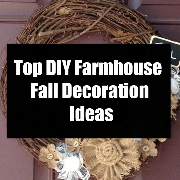 Top DIY Farmhouse Fall Decoration Ideas